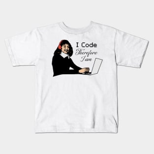 I Code Therefore I am - René Descartes Kids T-Shirt